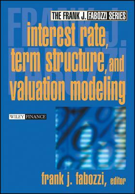 Interest Rate, Term Structure, and Valuation Modeling by Fabozzi