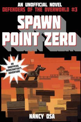 Spawn Point Zero: Defenders of the Overworld #3 by Nancy Osa