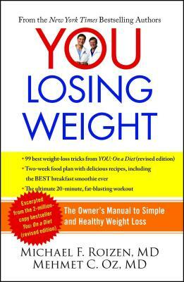 You: Losing Weight: The Owner's Manual to Simple and Healthy Weight Loss by Michael F. Roizen, Mehmet Oz