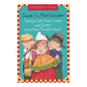 Junie B First Grader: Turkeys we have Loved and Eaten and Other Thankful Stuff by Barbara Park