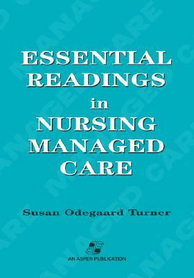 Essential Readings in Nursing Managed Care by Aspen Reference Group (Aspen Publishers), Susan Odegaard Turner, David Turner