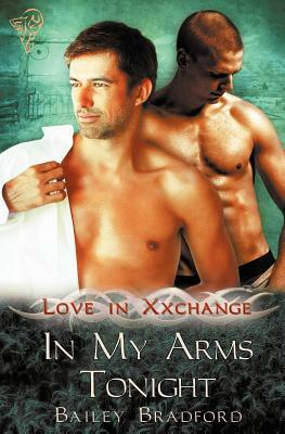 Love in Xxchange: In My Arms Tonight by Bailey Bradford