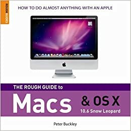 The Rough Guide to Macs & OS X Snow Leopard by Peter Buckley