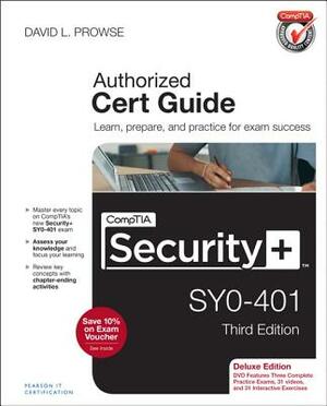 Comptia Security+ Sy0-401 Cert Guide, Deluxe Edition [With CDROM] by David Prowse