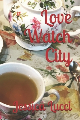 Love Watch City by Jessica Lucci