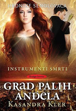 Grad palih anđela by Cassandra Clare, Cassandra Clare, Cassandra Clare