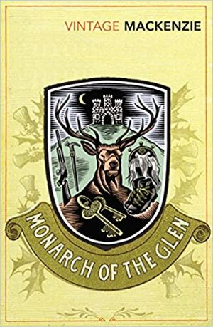 The Monarch of the Glen by Compton Mackenzie
