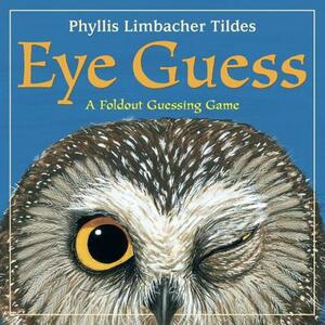 Eye Guess: A Foldout Guessing Game by Phyllis Limbacher Tildes