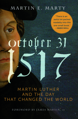 October 31, 1517 - Paperback: Martin Luther and the Day That Changed the World by Martin E. Marty