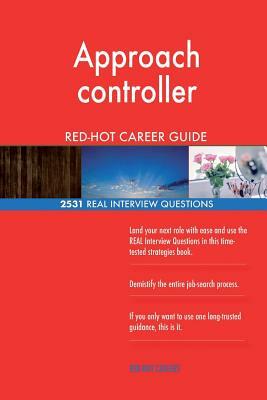 Approach controller RED-HOT Career Guide; 2531 REAL Interview Questions by Red-Hot Careers