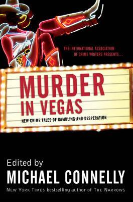 Murder in Vegas: New Crime Tales of Gambling and Desperation by 