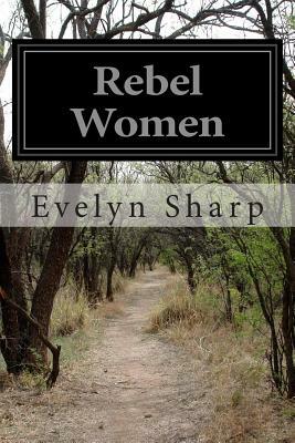 Rebel Women by Evelyn Sharp