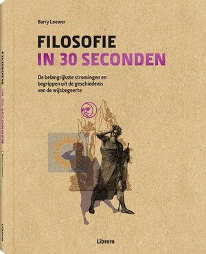 Filosofie in 30 seconden. De belangrijkste stromingen en begrippen uit de geschiedenis van de wijsbegeerte by Barry Loewer, Kati Balog, James Garvey, Ivan Hissey, Julian Baggini, Stephen Law, Jeremy Stangroom