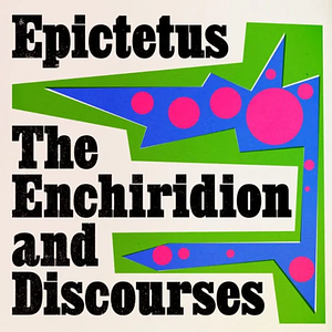 The Enchiridion and Discourses by Epictetus