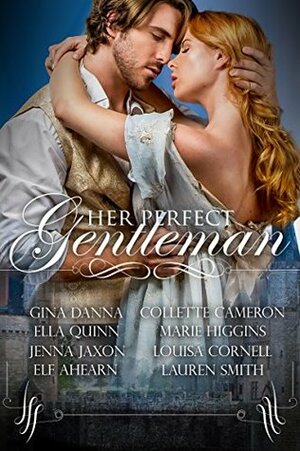 Her Perfect Gentleman: A Regency Romance Anthology by Marie Higgins, Gina Danna, Ella Quinn, Elf Ahearn, Collette Cameron, Lauren Smith, Jenna Jaxon, Louisa Cornell