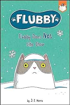 Flubby Does Not Like Snow by J. E. Morris