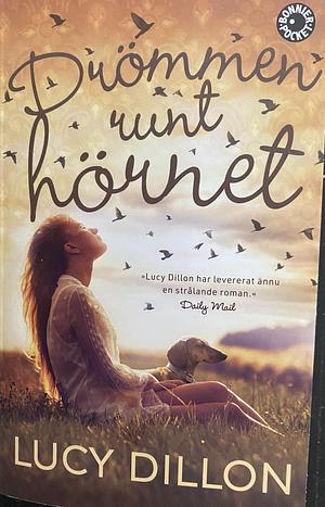 Drömmen runt hörnet  by Lucy Dillon