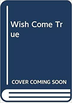 Wish Come True by Ann H. Gabhart