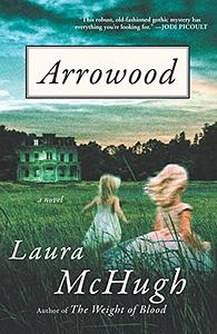 Arrowood: A Novel by Laura McHugh