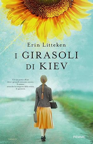 I girasoli di Kiev by Erin Litteken