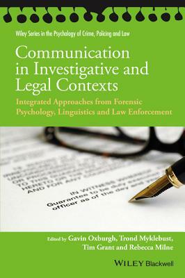 Communication in Investigative and Legal Contexts: Integrated Approaches from Forensic Psychology, Linguistics and Law Enforcement by 