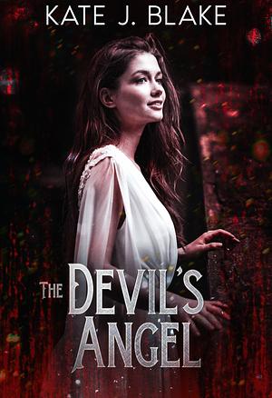 The Devil's Angel by Kate J. Blake, Kate J. Blake