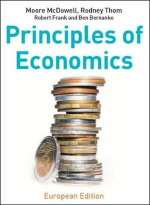 Principles Of Economics by Rodney Thom, Robert H. Frank, Moore McDowell, Ben S. Bernanke
