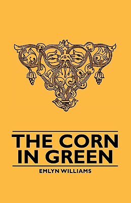 The Corn in Green by Emlyn Williams