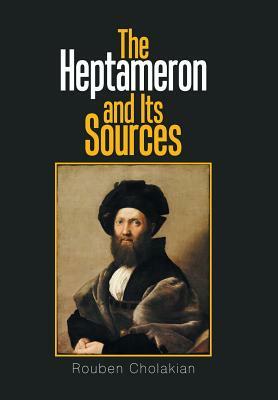 The Heptameron and Its Sources by Rouben Cholakian