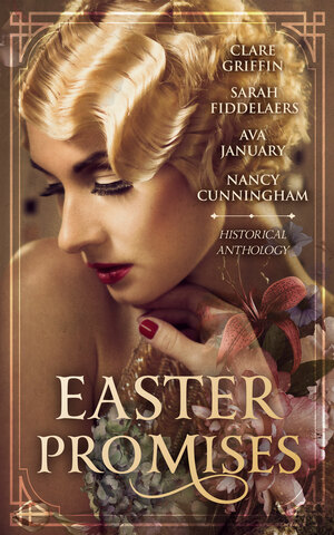 Easter Promises: An Historical Anthology by Sarah Fiddelaers, Clare Griffin, Ava January, Nancy Cunningham
