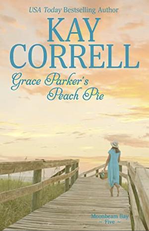 Grace Parker's Peach Pie by Kay Correll