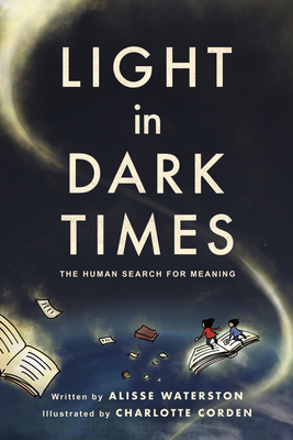 Light in Dark Times: The Human Search for Meaning by Alisse Waterston