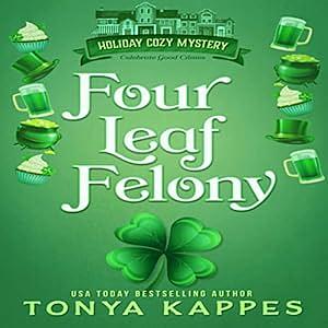 Four Leaf Felony by Tonya Kappes