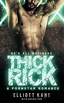 Thick Rick: Pornstar Romance by Elliott Kane, Davida Lynn