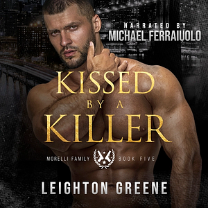 Kissed by a Killer by Leighton Greene