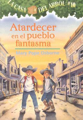 Atardecer en el Pueblo Fantasma by Mary Pope Osborne