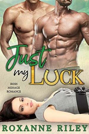 Just My Luck by Roxanne Riley