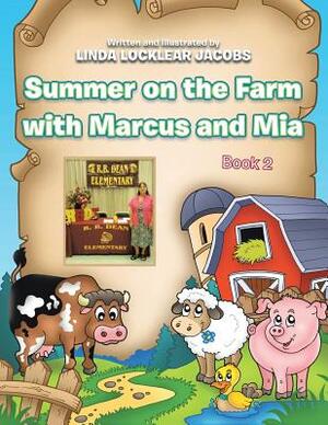 Summer on the Farm with Marcus and MIA: Book 2 by Linda Jacobs