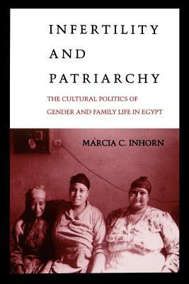 Infertility and Patriarchy by Marcia C. Inhorn