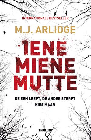 Iene miene Mutte by M.J. Arlidge