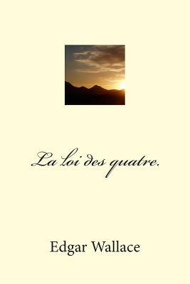 La loi des quatre. by Edgar Wallace