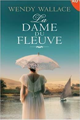 La dame du fleuve by Wendy Wallace