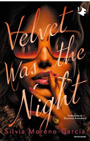 Velvet was the night by Silvia Moreno-Garcia