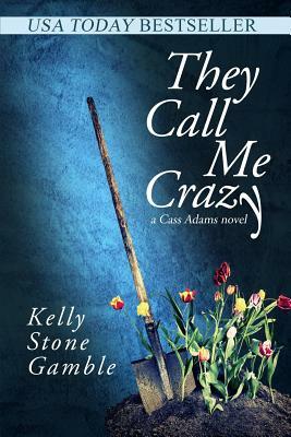 They Call Me Crazy by Kelly Stone Gamble