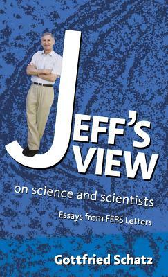 Jeff's View: On Science and Scientists by Gottfried Schatz