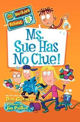 Ms. Sue Has No Clue! by Dan Gutman