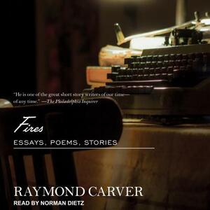 Fires: Essays, Poems, Stories by Raymond Carver