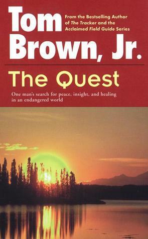 The Quest: One Man's Search for Peace, Insight, and Healing in an Endangered World by Tom Brown Jr.