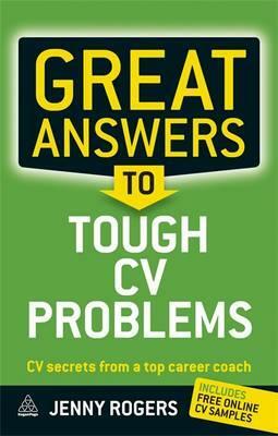 Great Answers to Tough CV Problems: CV Secrets from a Top Career Coach by Jenny Rogers