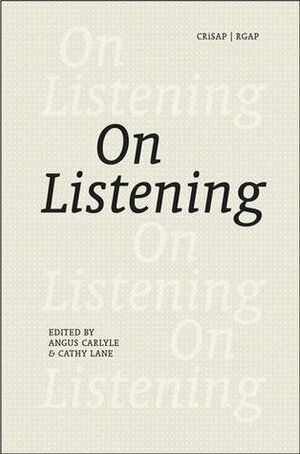 On Listening by Cathy Lane, Angus Carlyle